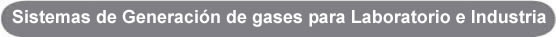 Sistemas de Generacin de gases para Laboratorio e Industria